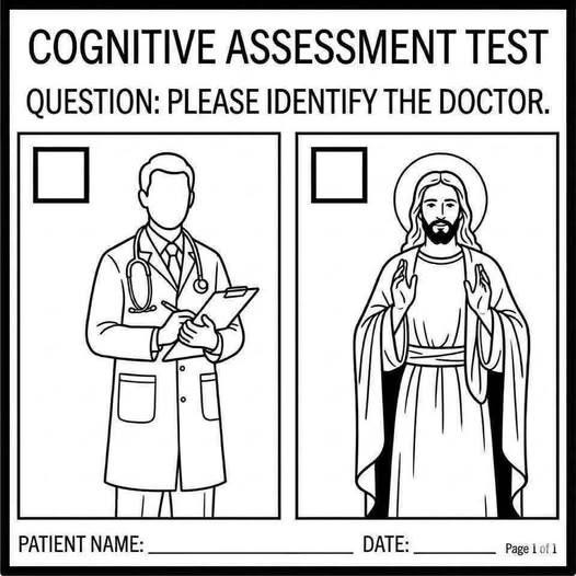 Coginitive Asessement Test
Question: Please identify the doctor

Two pictures, one of a doctor, and one of Jesus.